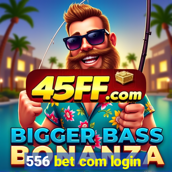 556 bet com login